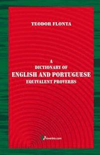 bokomslag A Dictionary of English and Portuguese Equivalent Proverbs