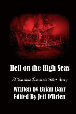 Brian Barr, Jeff O'Brien - Hell on the High Seas: A Carolina Daemonic Short Story, Häftad