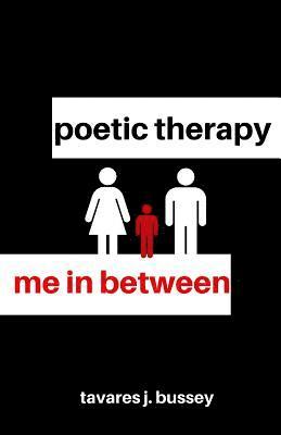 Tavares J. Bussey - Poetic Therapy: Me In Between, Häftad