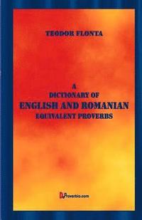 bokomslag A Dictionary of English and Romanian Equivalent Proverbs