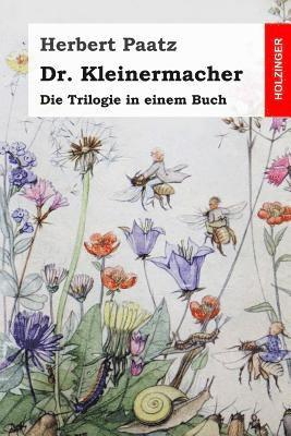 Dr. Kleinermacher: Die Trilogie in einem Buch 1