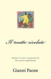 bokomslag Il matto rivelato: Poema in versi e quartine dall?Apocalisse