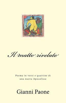 bokomslag Il matto rivelato: Poema in versi e quartine dall?Apocalisse