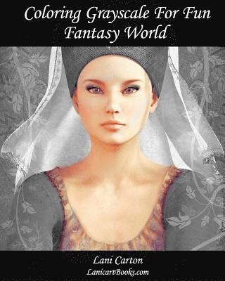 Lani Carton, Lanicartbooks Com - Coloring Grayscale For Fun - N°1 - Fantasy World: 25 Fantasy Grayscale images to color and bring to life, Häftad