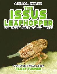 bokomslag THE ISSUS LEAFHOPPER Do Your Kids Know This?: A Children's Picture Book