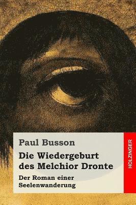 bokomslag Die Wiedergeburt des Melchior Dronte: Der Roman einer Seelenwanderung