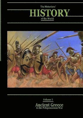 Ancient Greece to the Peloponnesian War: The Historians' History of the World Volume 3 1