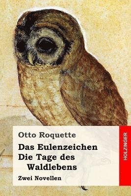 Otto Roquette - Das Eulenzeichen / Die Tage des Waldlebens: Zwei Novellen, Häftad