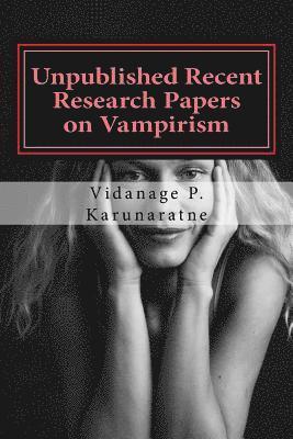 Unpublished Recent Research Papers on Vampirism: A Collection of Research Papers 1