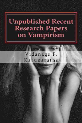 Unpublished Recent Research Papers on Vampirism: A Collection of Research Papers