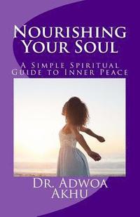 bokomslag Nourishing Your Soul: A Simple Spiritual Guide to Inner Peace