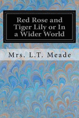 Red Rose and Tiger Lily or In a Wider World 1