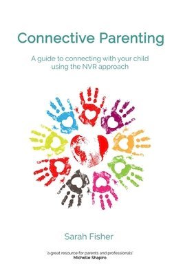 bokomslag Connective Parenting: A guide to connecting with your child using the NVR Approach