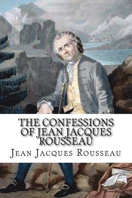 bokomslag The Confessions of Jean Jacques Rousseau