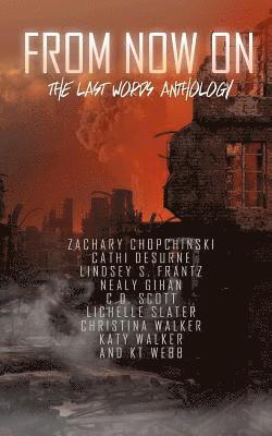 Zachary Chopchinski, Lichelle Slater - From Now On: The Last Words Anthology, Häftad