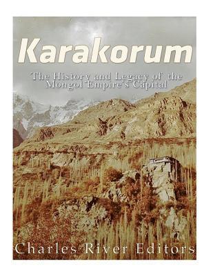 bokomslag Karakorum: The History and Legacy of the Mongol Empire's Capital