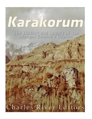 Charles River - Karakorum: The History and Legacy of the Mongol Empire's Capital, Häftad