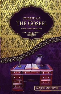 Students Of The Gospel: Training In Righteousness 1