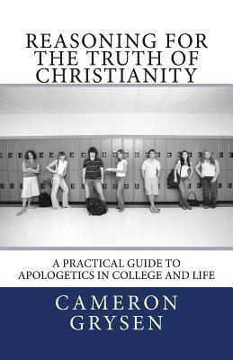 bokomslag Reasoning for the Truth of Christianity: A Practical Guide to Apologetics in College and Life