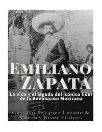 bokomslag Emiliano Zapata: La Vida Y El Legado del Icónico Líder de la Revolución Mexicana