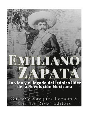 Emiliano Zapata: La Vida Y El Legado del Icónico Líder de la Revolución Mexicana 1