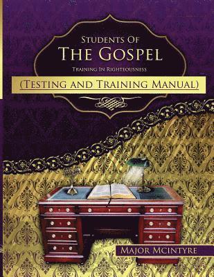 Students Of The Gospel Testing And Training Manual: Training In Righteousness 1