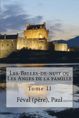 bokomslag Les-Belles-de-nuit ou Les Anges de la famille: Tome II