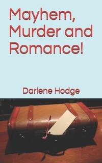 bokomslag Mayhem, Murder and Romance!