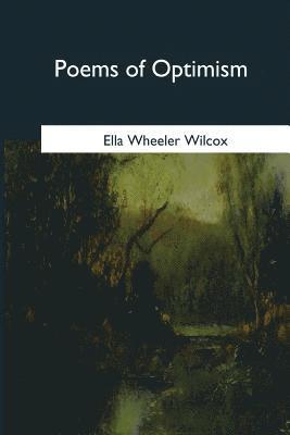 Ella Wheeler Wilcox - Poems of Optimism, Häftad