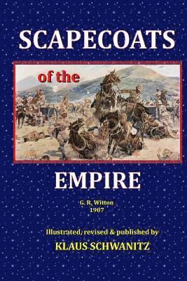 Scapecoats of the Empire: The True Story of Breaker Morant's Bushveldt Carbineers 1