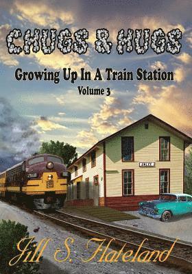 Chugs & Hugs: Growing Up In A Train Station Vol. 3 1