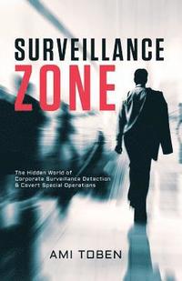 bokomslag Surveillance Zone: The Hidden World of Corporate Surveillance Detection & Covert Special Operations