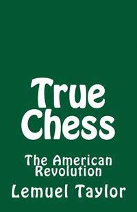 bokomslag True Chess: The American Revolution