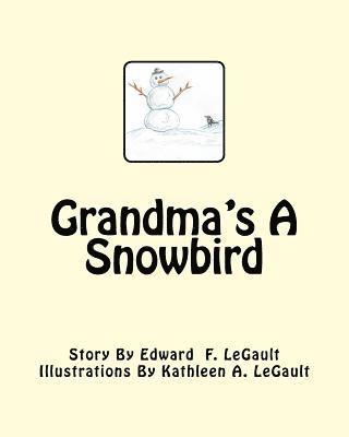 Edward F. Legault - Grandma's A Snowbird, Häftad