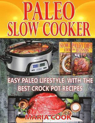 bokomslag Paleo Slow Cooker: Easy Paleo Lifestyle With The Best Crock Pot Recipes