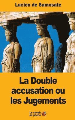 Lucien De Samosate - La Double accusation ou les Jugements, Häftad