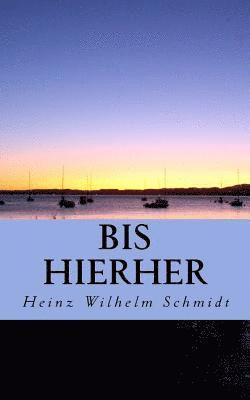 bokomslag Bis hierher: Gedanken und Gedichte, eine Chronologie