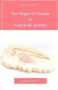 bokomslag The Magic of Crystals in Your Reiki Journey