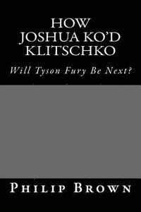 bokomslag How Joshua KO'd Klitschko: Will Tyson Fury Be Next?