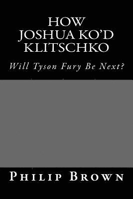 bokomslag How Joshua KO'd Klitschko: Will Tyson Fury Be Next?