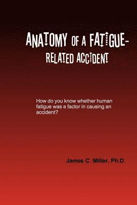 Anatomy of a Fatigue-Related Accident 1
