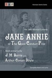 bokomslag Jane Annie or, The Good Conduct Prize: The 1893 Musical Comedy: Complete Book and Lyrics