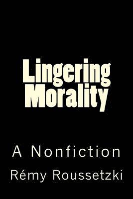 Lingering Morality: A Nonfiction