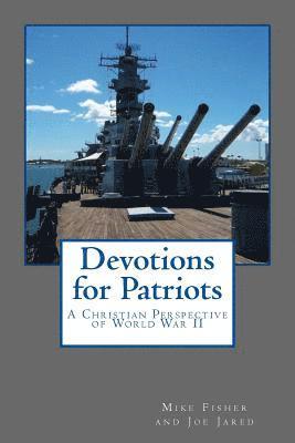 Devotions for Patriots: A Christian Perspective of World War II 1
