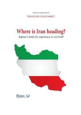 Reza Bulorchi, Simin Nouri - Where is Iran heading?: Regime's battle for supremacy or survival?, Häftad