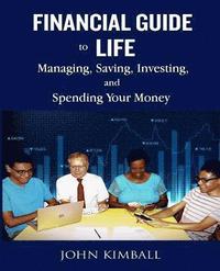 bokomslag Financial Guide to Life: Managing, Saving, Investing, and Spending Your Money