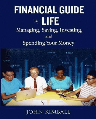 John Kimball - Financial Guide to Life: Managing, Saving, Investing, and Spending Your Money, Häftad
