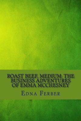 Roast Beef, Medium: The Business Adventures of Emma McChesney 1