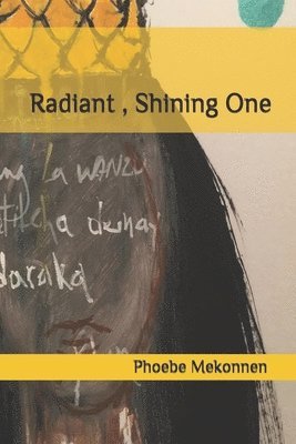 bokomslag Radiant, Shining One: Poetry