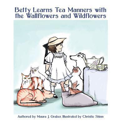 Betty Learns Tea Manners with the Wallflowers and Wildflowers